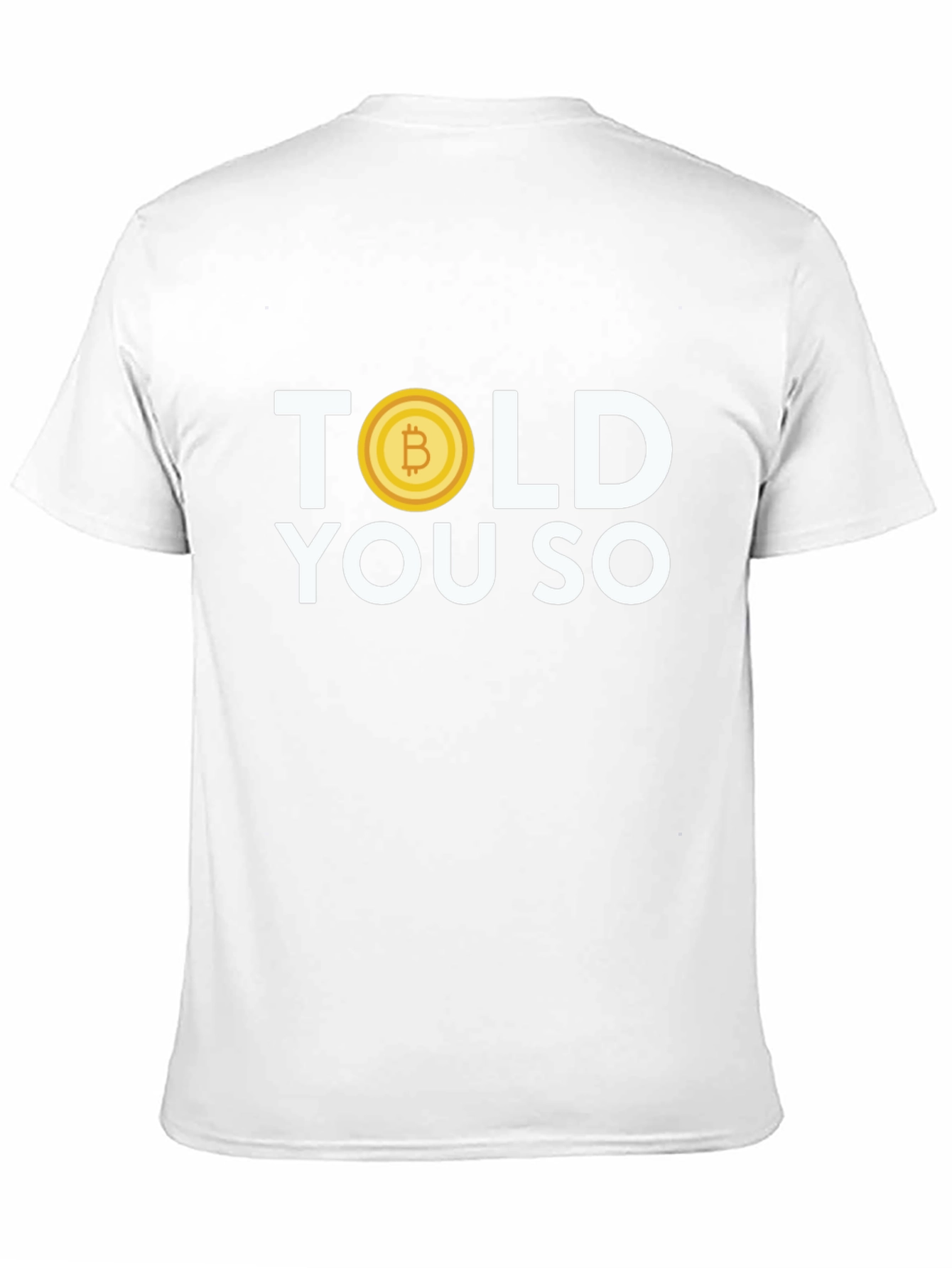 Bitcoin Told You So T-Shirt - Crypto Tee