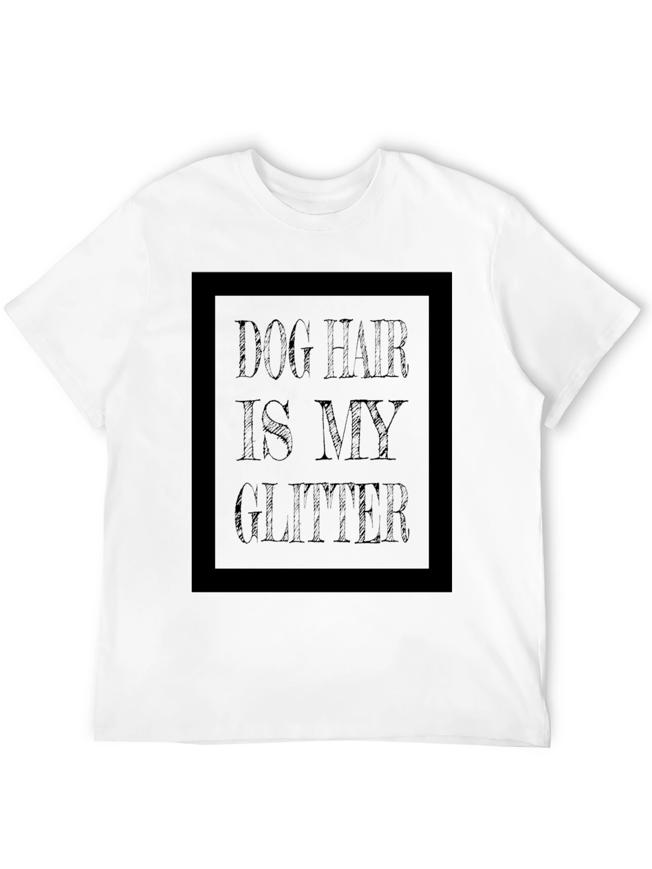 Dog Hair is My Glitter T-Shirt