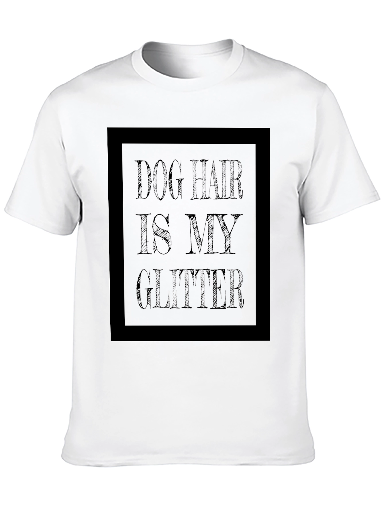 Dog Hair is My Glitter T-Shirt