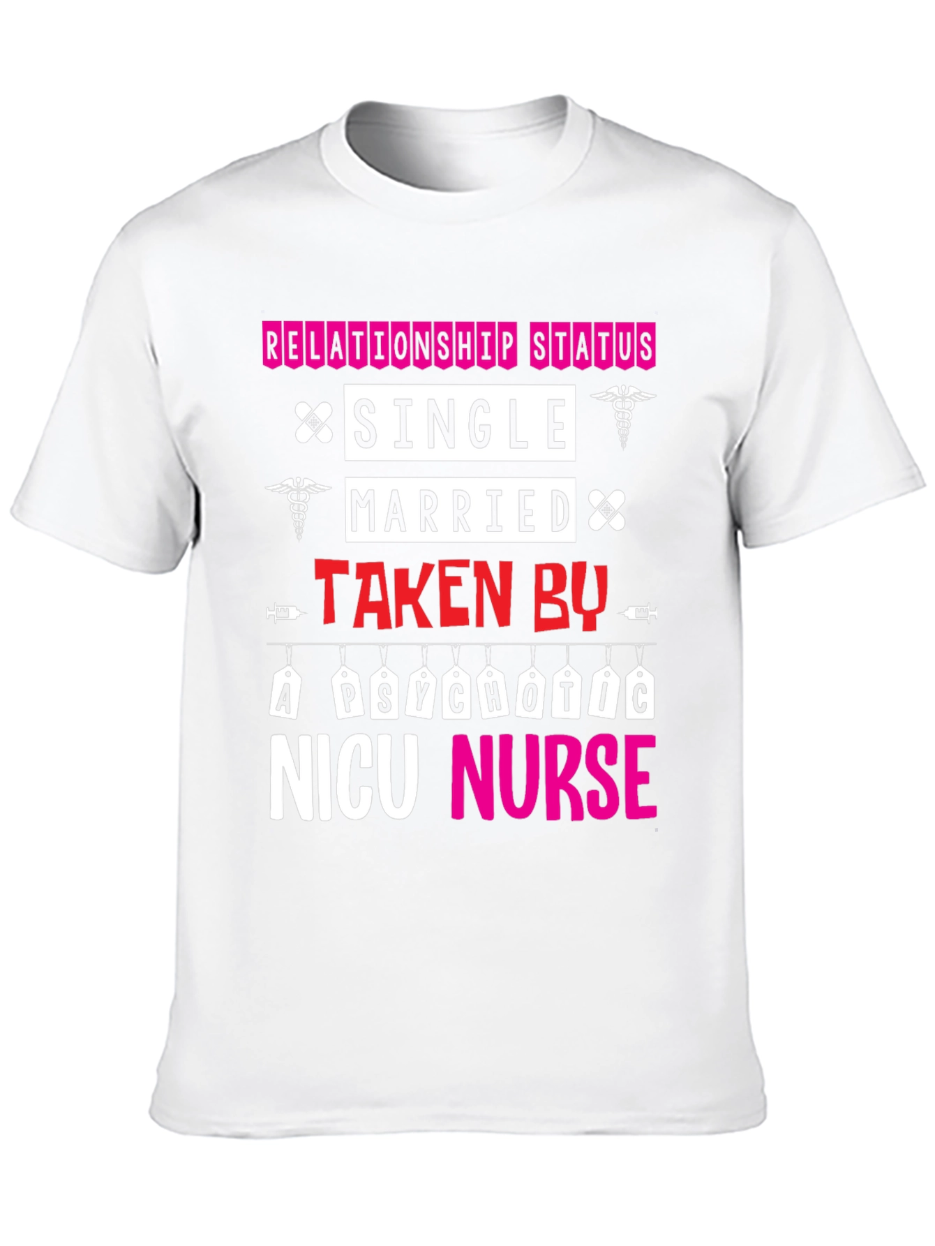 Relationship Status Taken By NICU Nurse T-Shirt