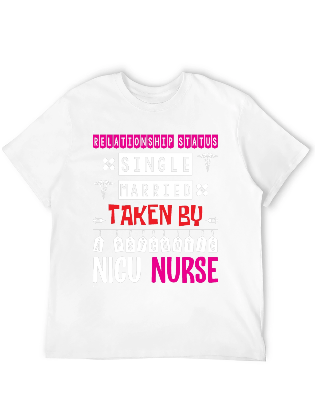 Relationship Status Taken By NICU Nurse T-Shirt