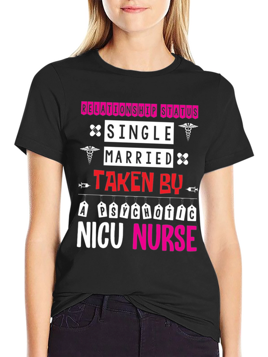 Relationship Status Taken By NICU Nurse T-Shirt