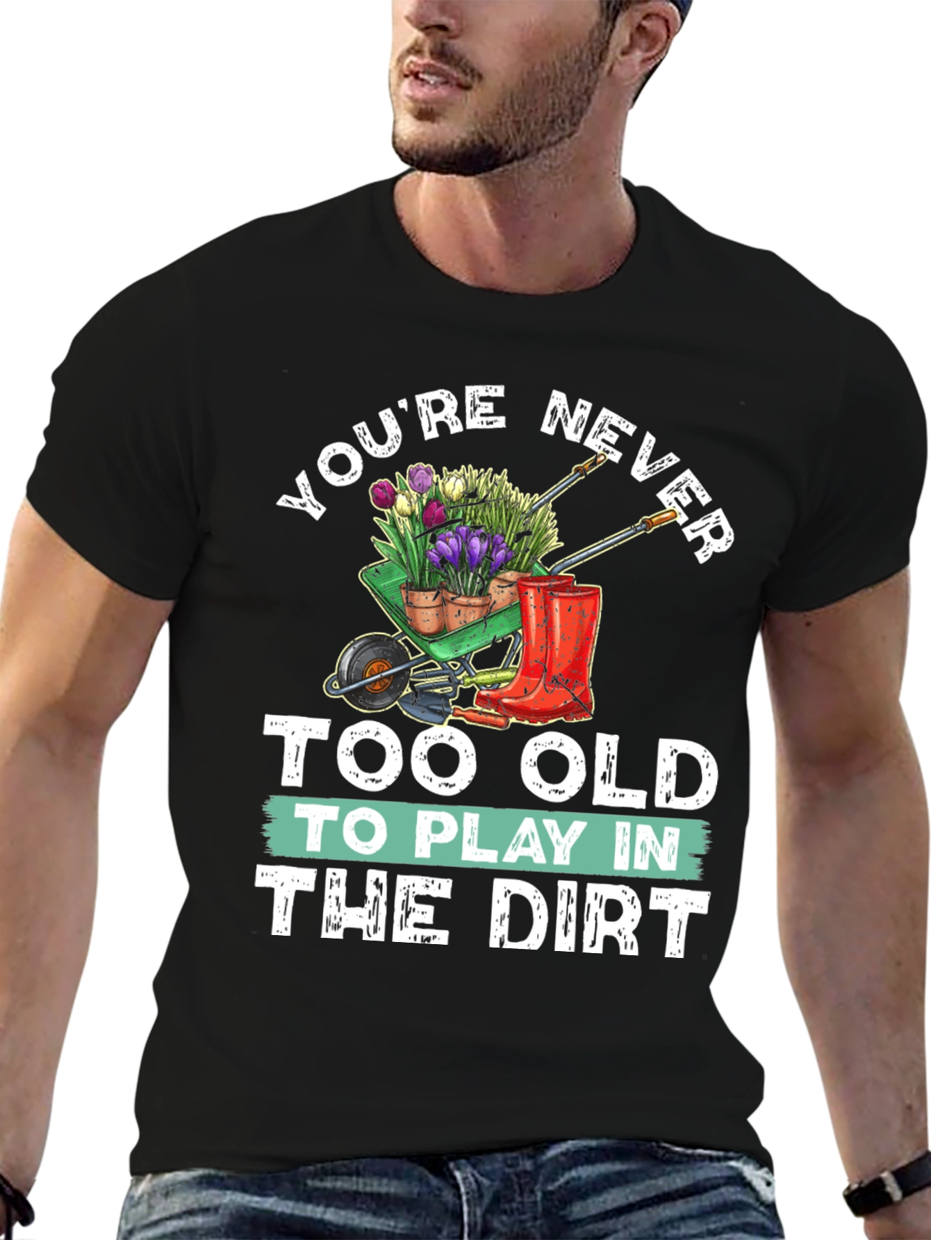 Gardening T-Shirt: Never Too Old
