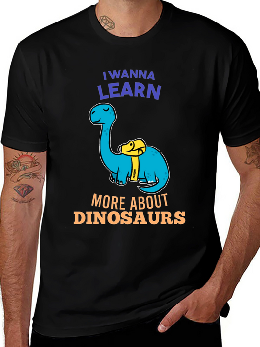 Dinosaur Lover T-Shirt - I Wanna Learn More About Dinosaurs