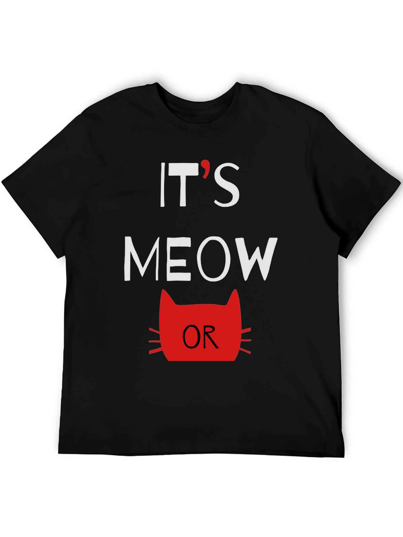 Its Meow Or Never Mens Graphic Tee