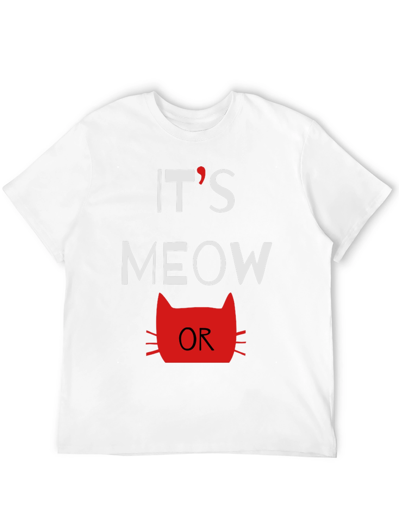 Its Meow Or Never Mens Graphic Tee