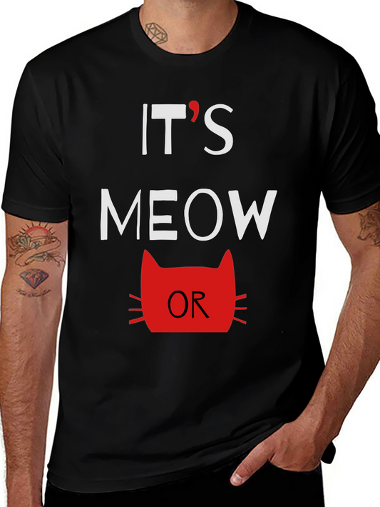 Its Meow Or Never Mens Graphic Tee
