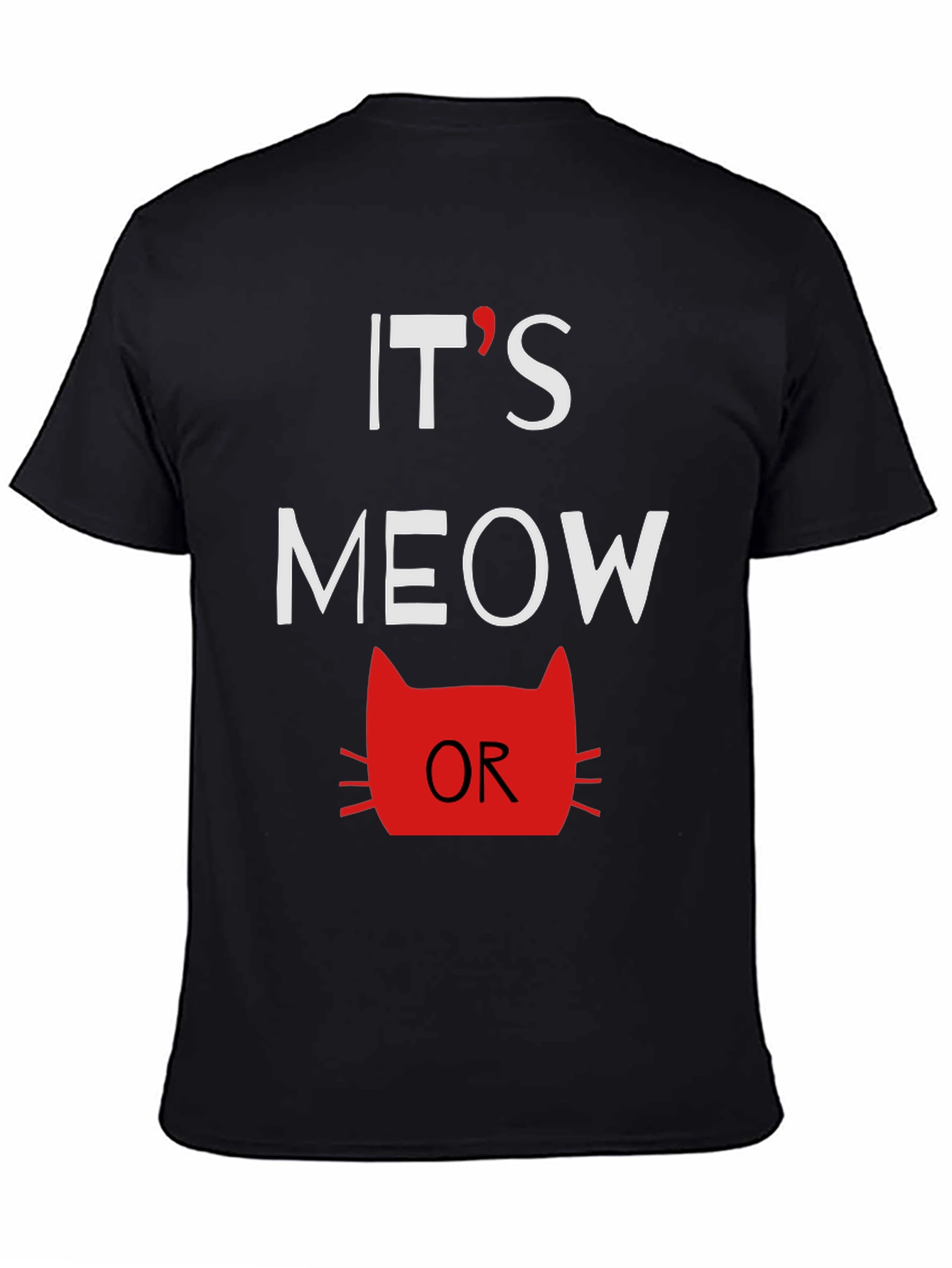 Its Meow Or Never Mens Graphic Tee