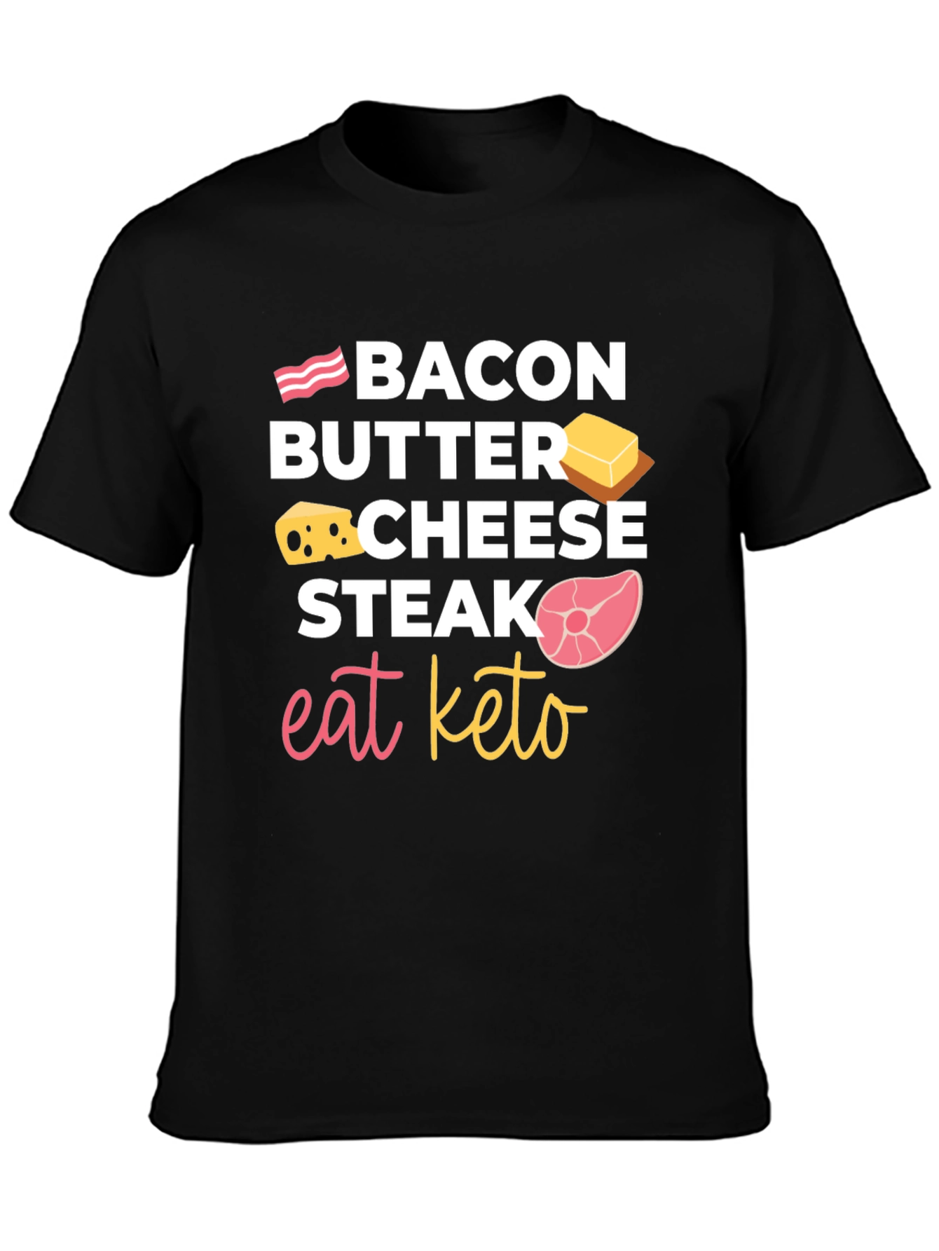 Eat Keto T-Shirt: Bacon Butter Cheese Steak