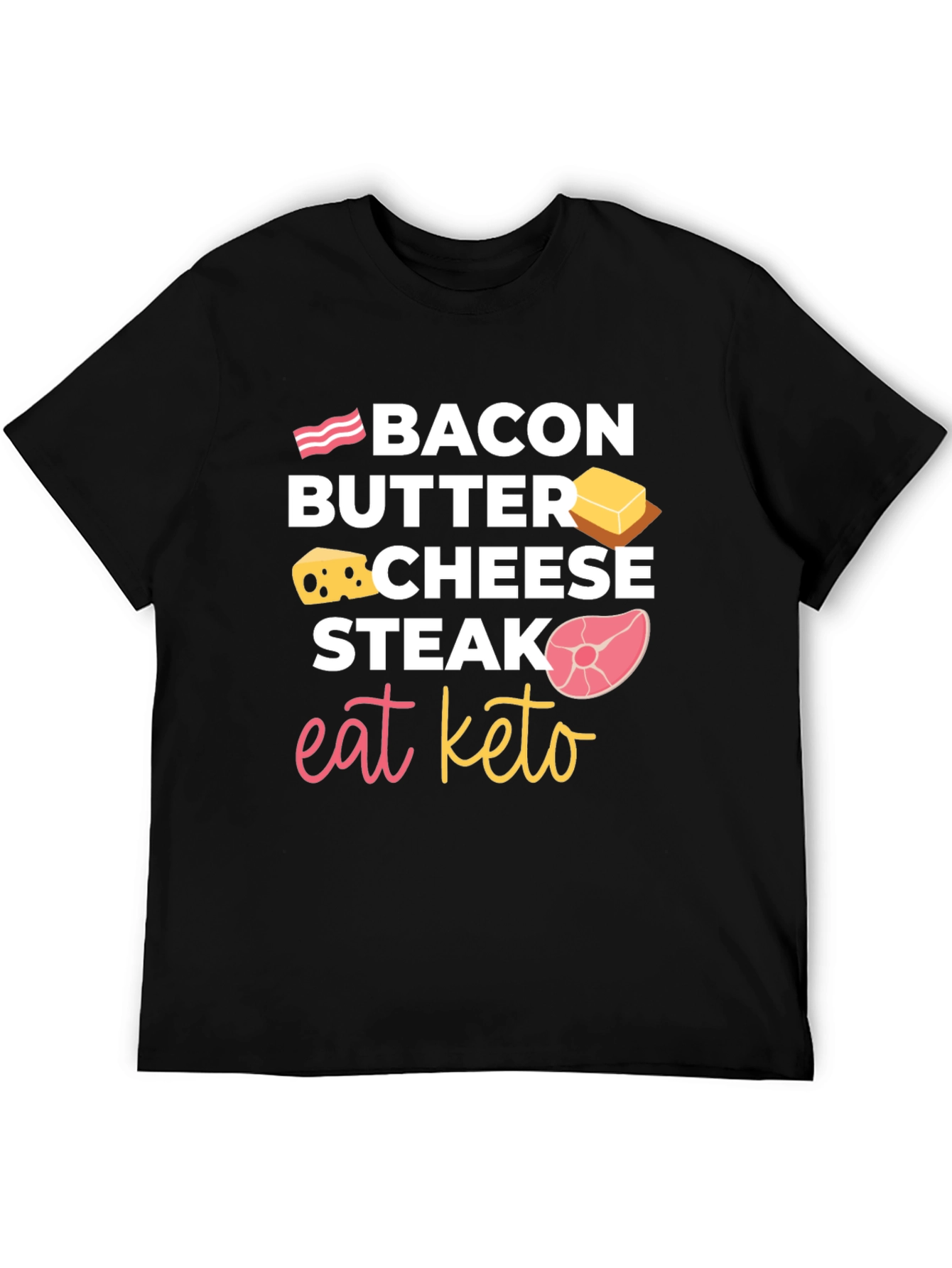 Eat Keto T-Shirt: Bacon Butter Cheese Steak