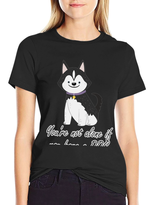 Dog Lover T-Shirt - Youre Not Alone If You Have a Dog