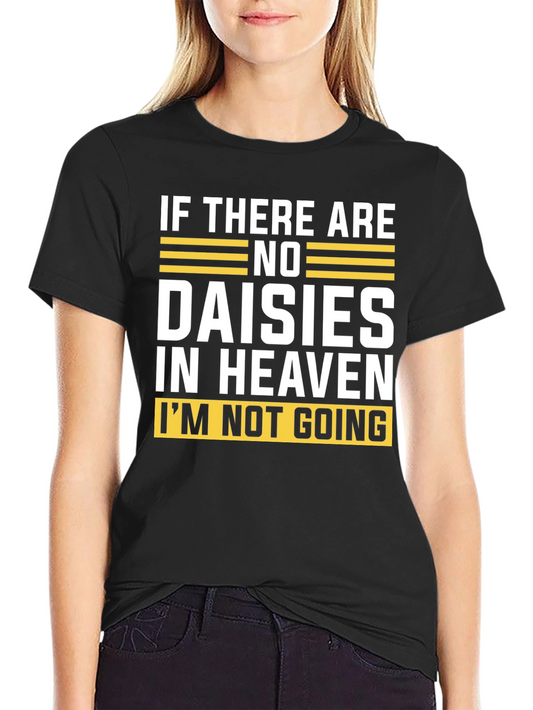 No Daisies in Heaven Graphic T-Shirt