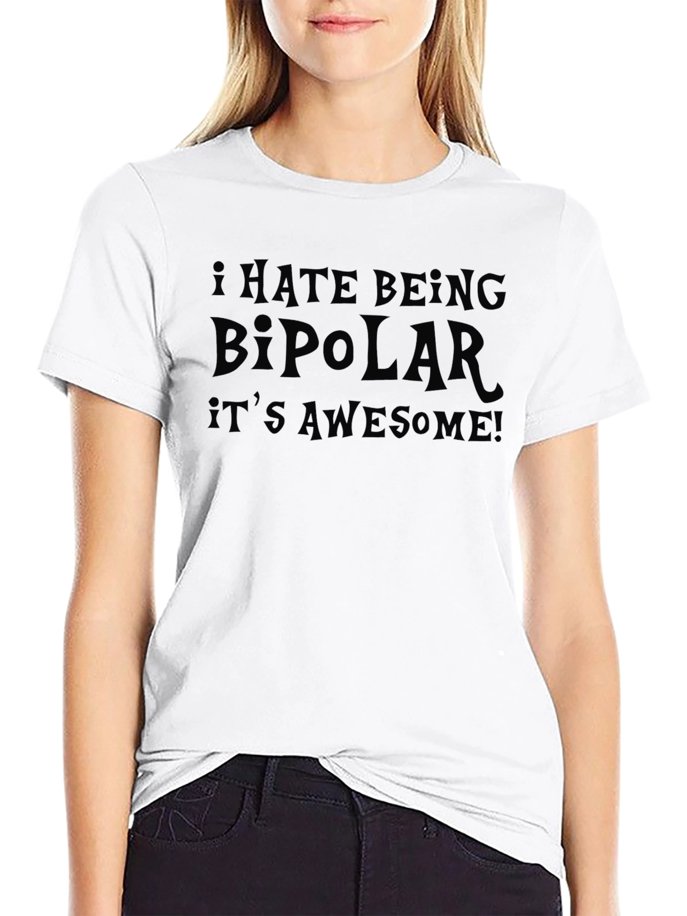 I Hate Being Bipolar Its Awesome! T-Shirt