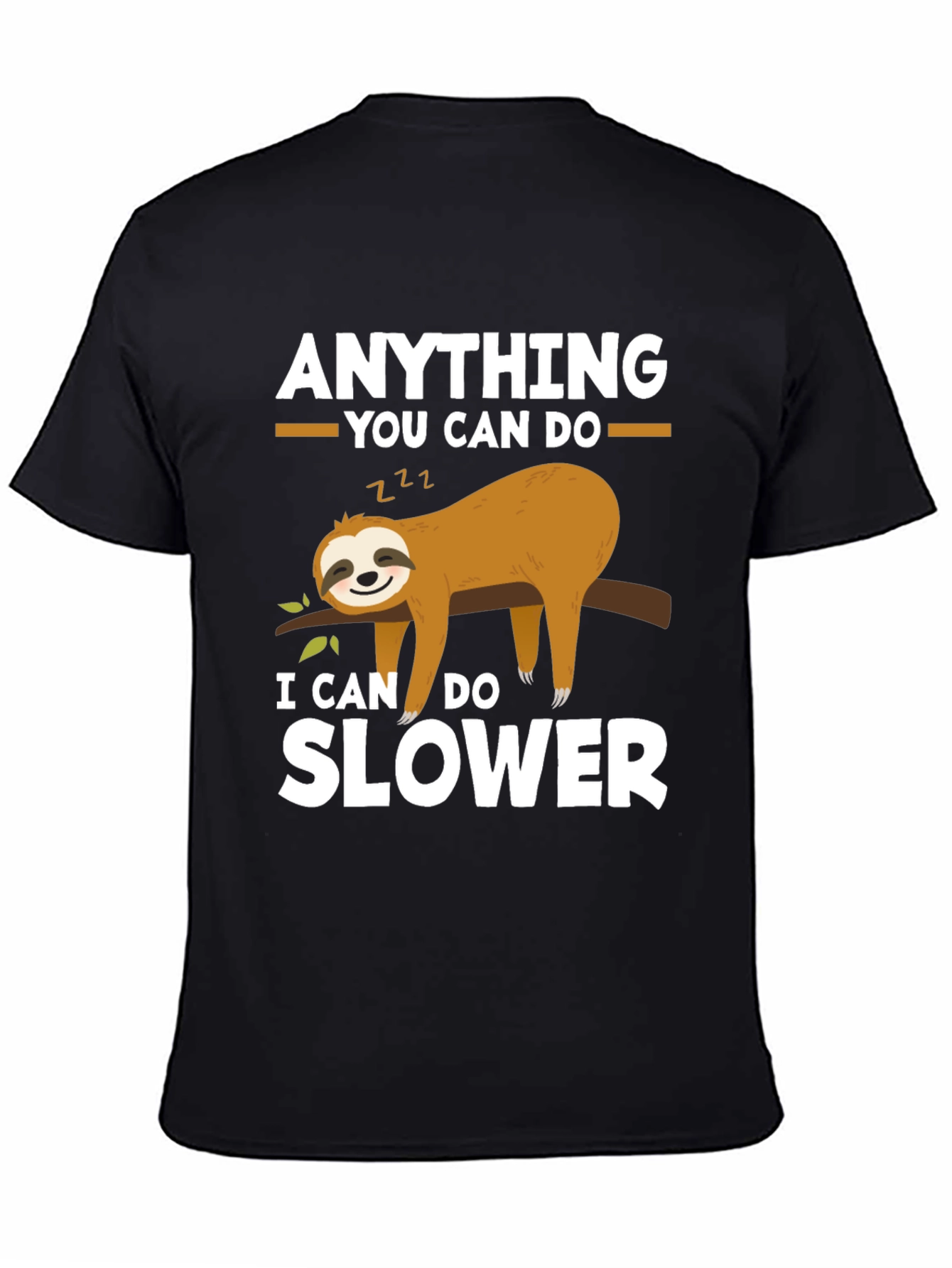 Funny Sloth T-Shirt - Anything You Can Do Slower
