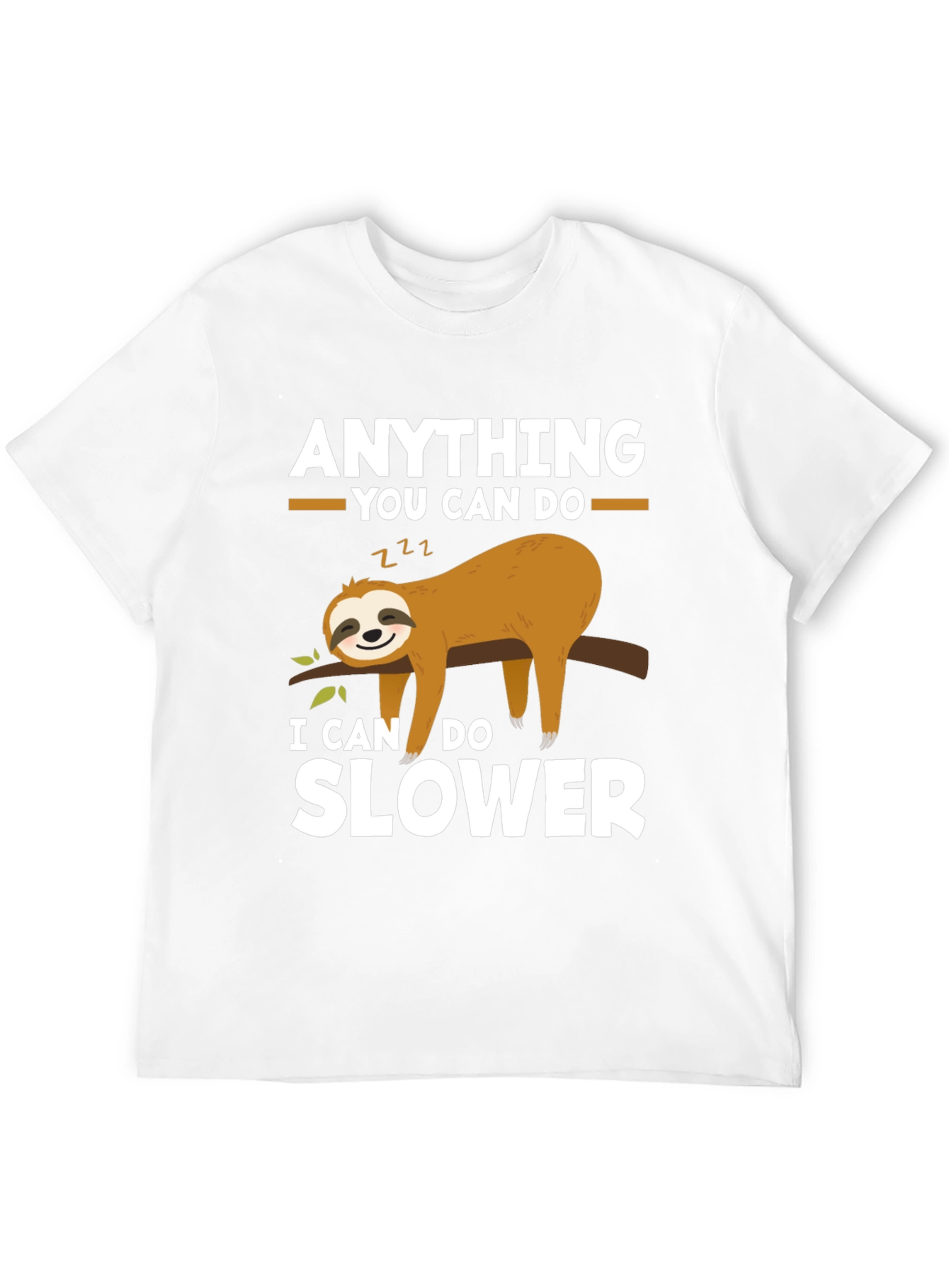 Funny Sloth T-Shirt - Anything You Can Do Slower
