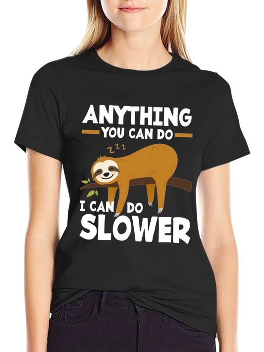 Funny Sloth T-Shirt - Anything You Can Do Slower