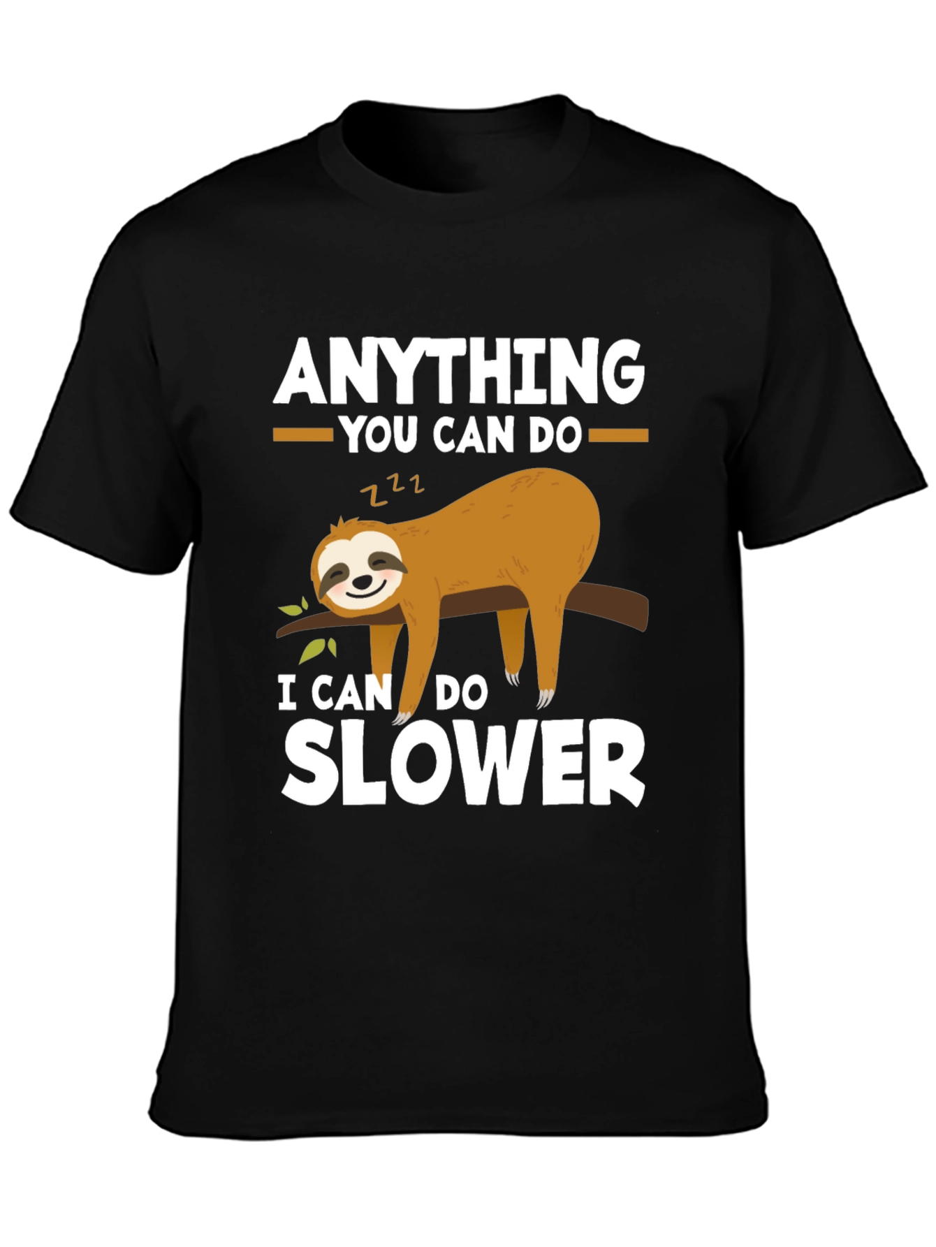 Funny Sloth T-Shirt - Anything You Can Do Slower