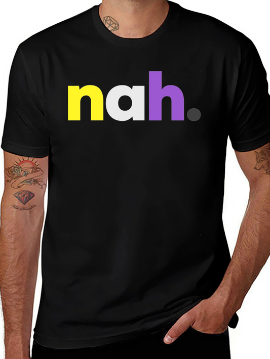 Nah Graphic Tee - Bold Statement T-Shirt