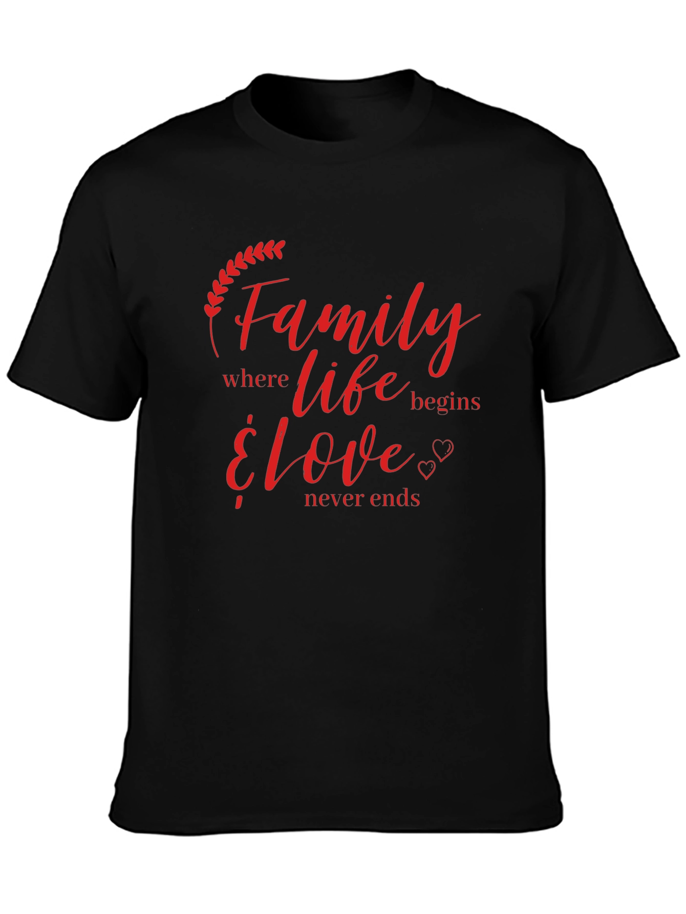 Family Life Begins Love Never Ends Graphic T-Shirt