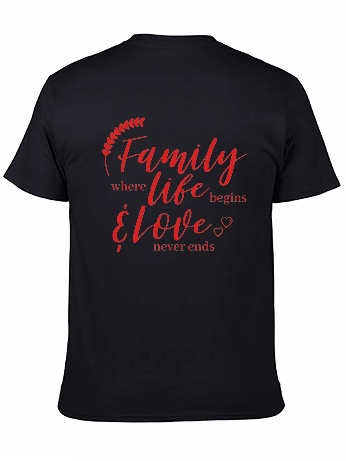 Family Life Begins Love Never Ends Graphic T-Shirt