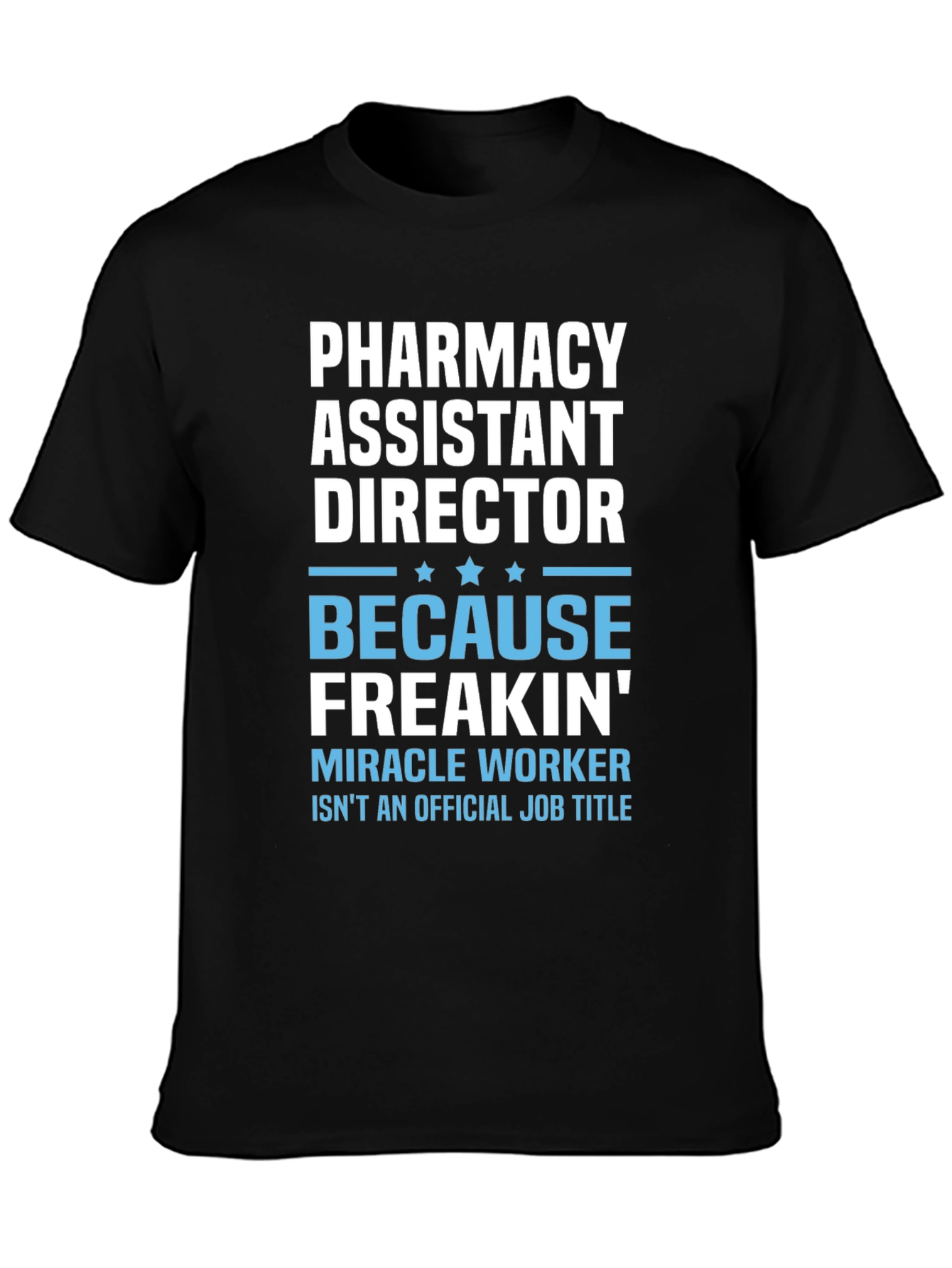 Pharmacy Assistant Director Funny T-Shirt