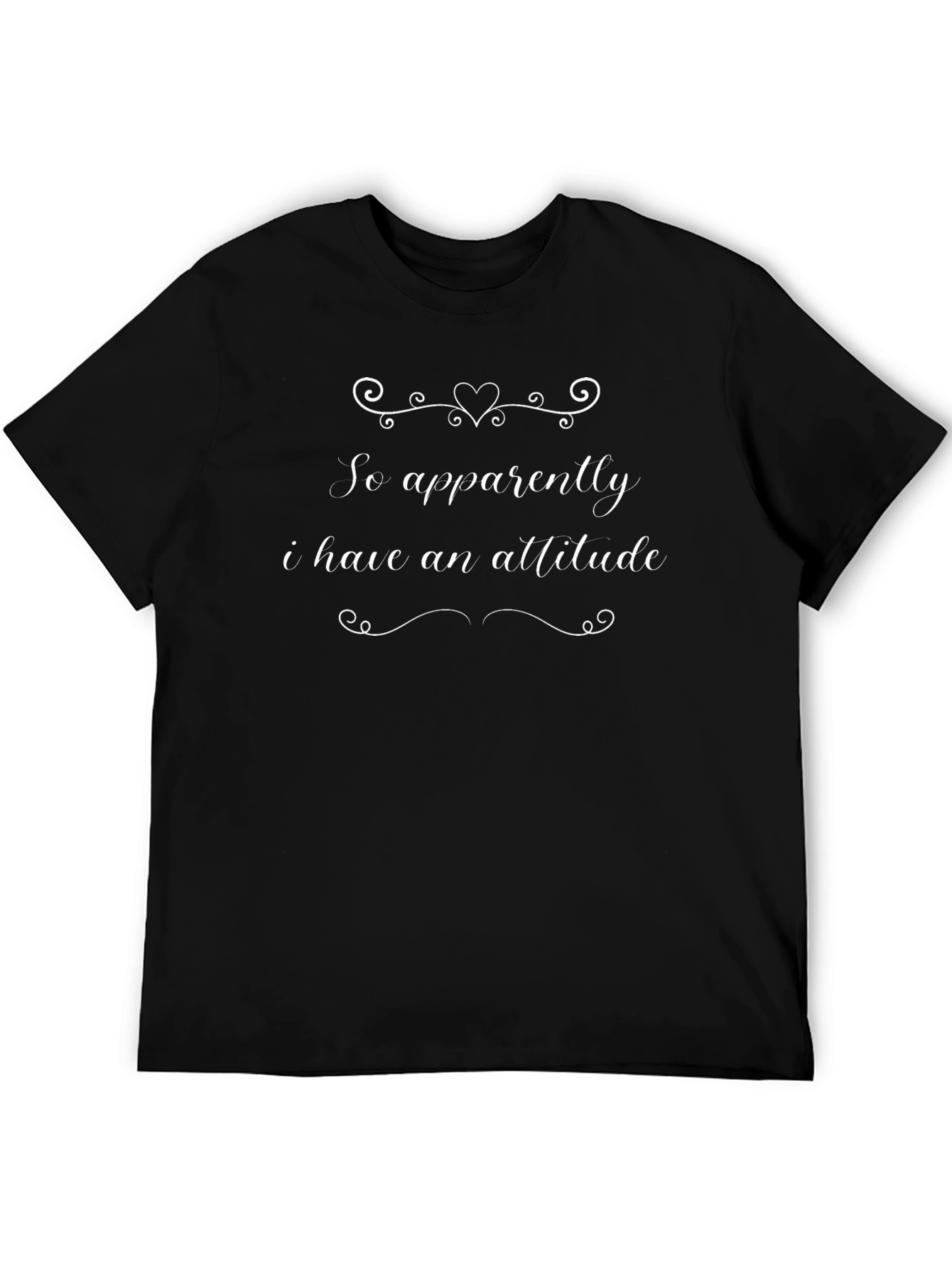 So Apparently I Have An Attitude Graphic Tee