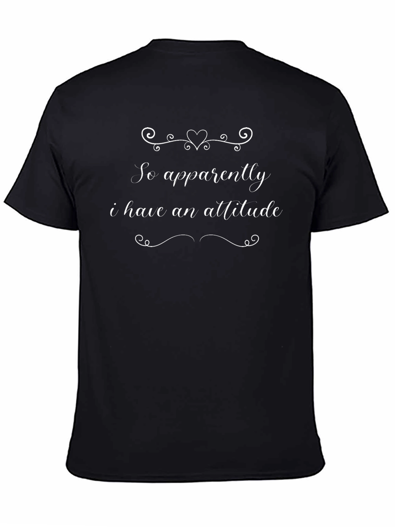 So Apparently I Have An Attitude Graphic Tee