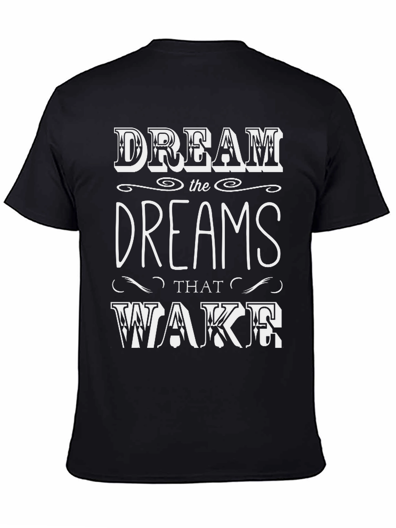 Dream The Dreams That Wake T-Shirt