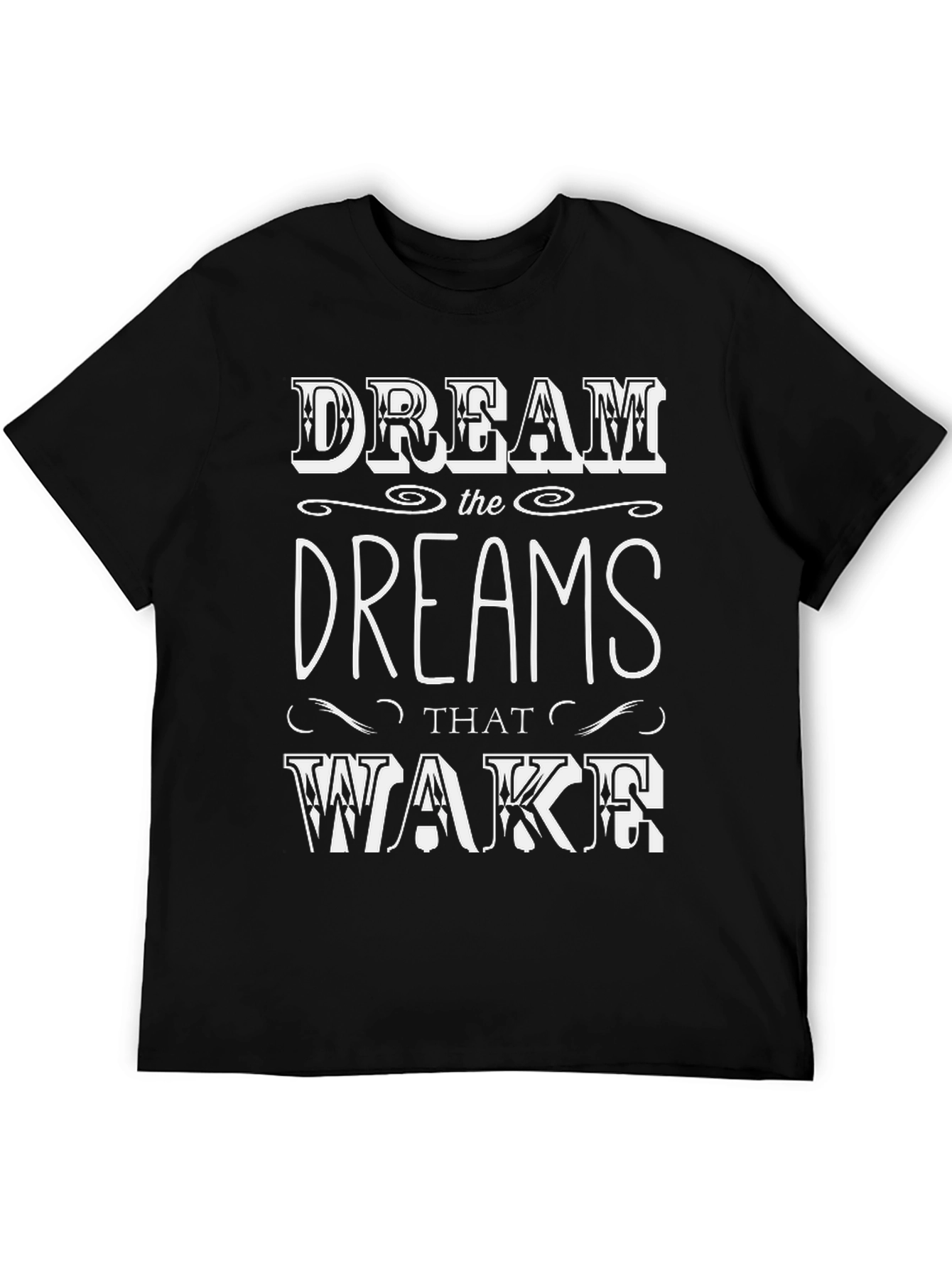 Dream The Dreams That Wake T-Shirt