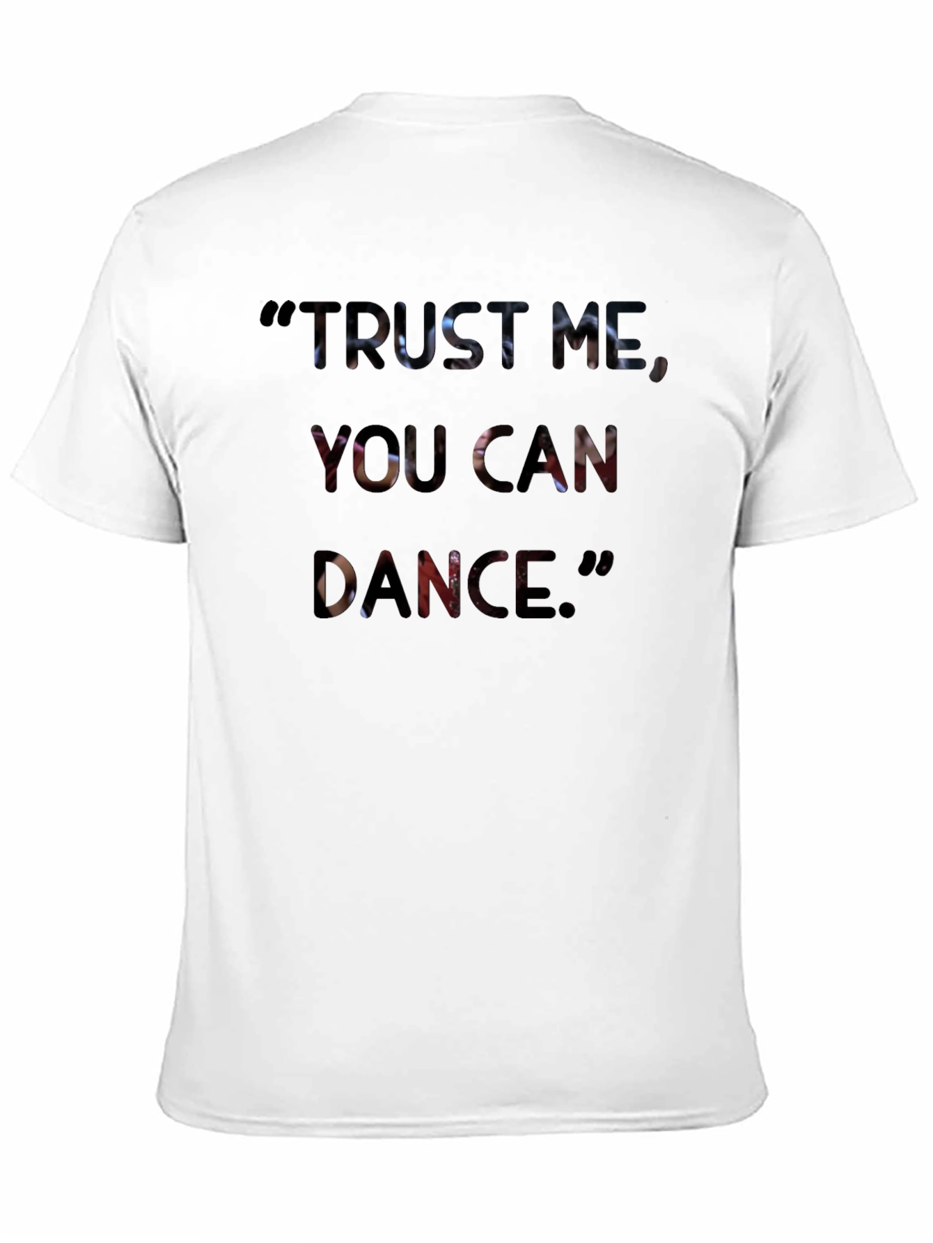 Trust Me You Can Dance T-Shirt - Graphic Tee