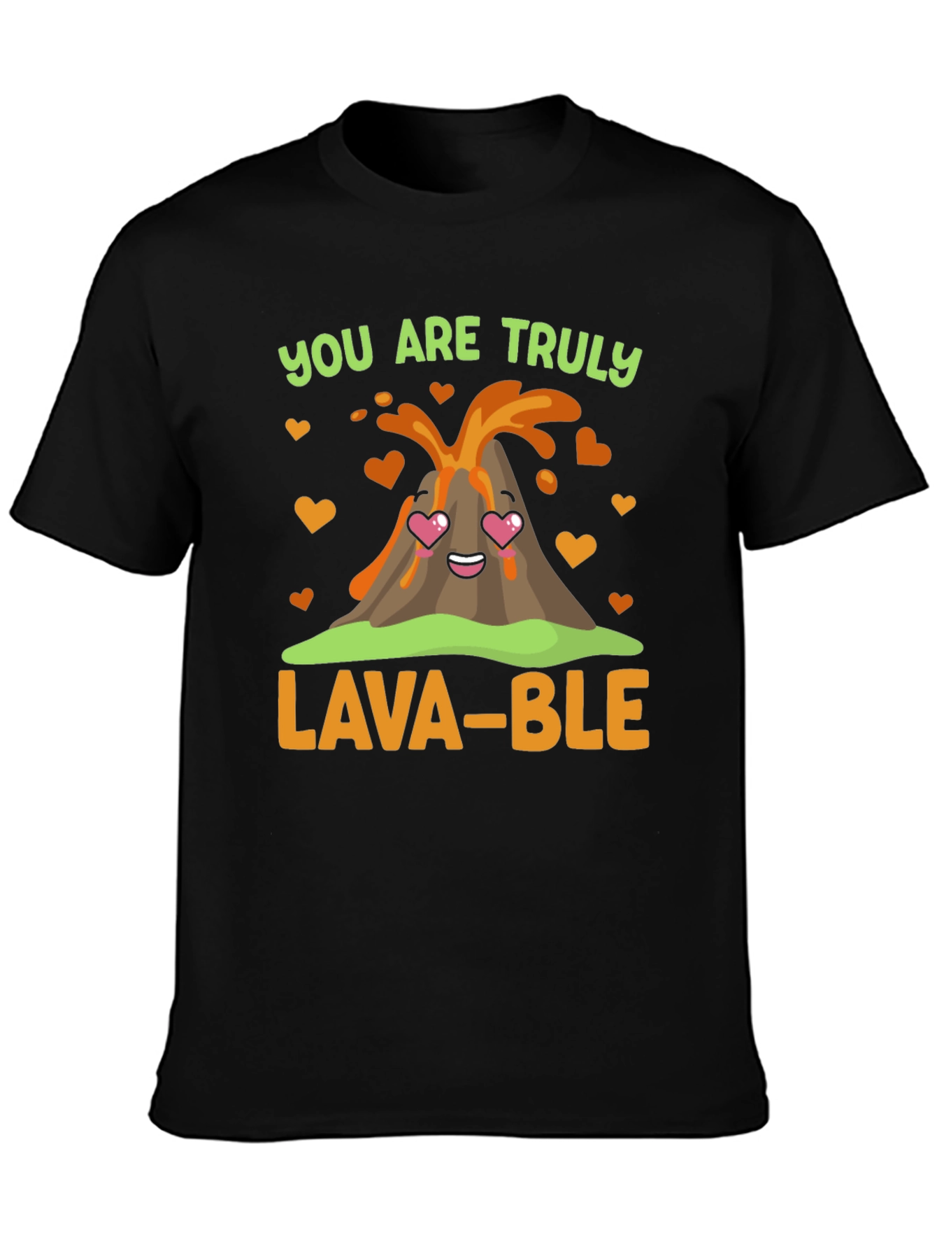 You Are Truly Lava-Ble T-Shirt