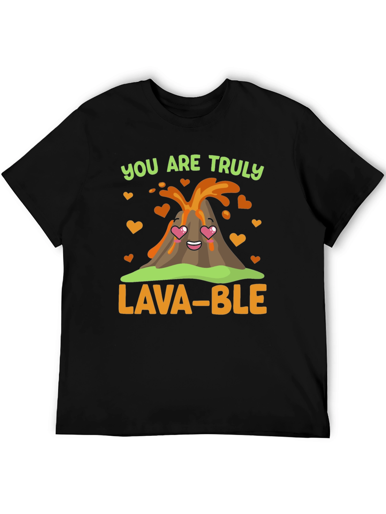 You Are Truly Lava-Ble T-Shirt