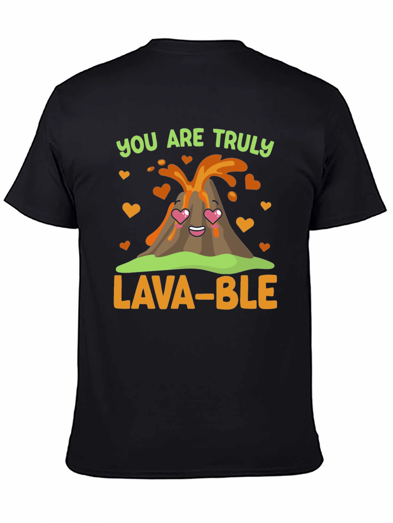 You Are Truly Lava-Ble T-Shirt