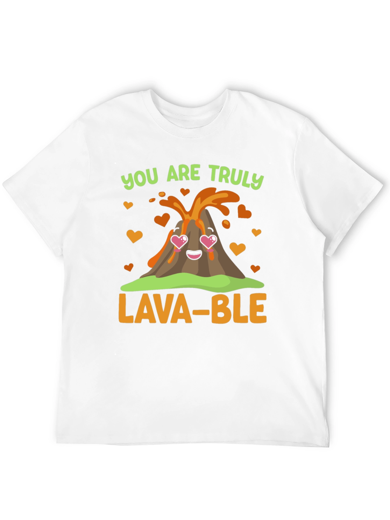 You Are Truly Lava-Ble T-Shirt