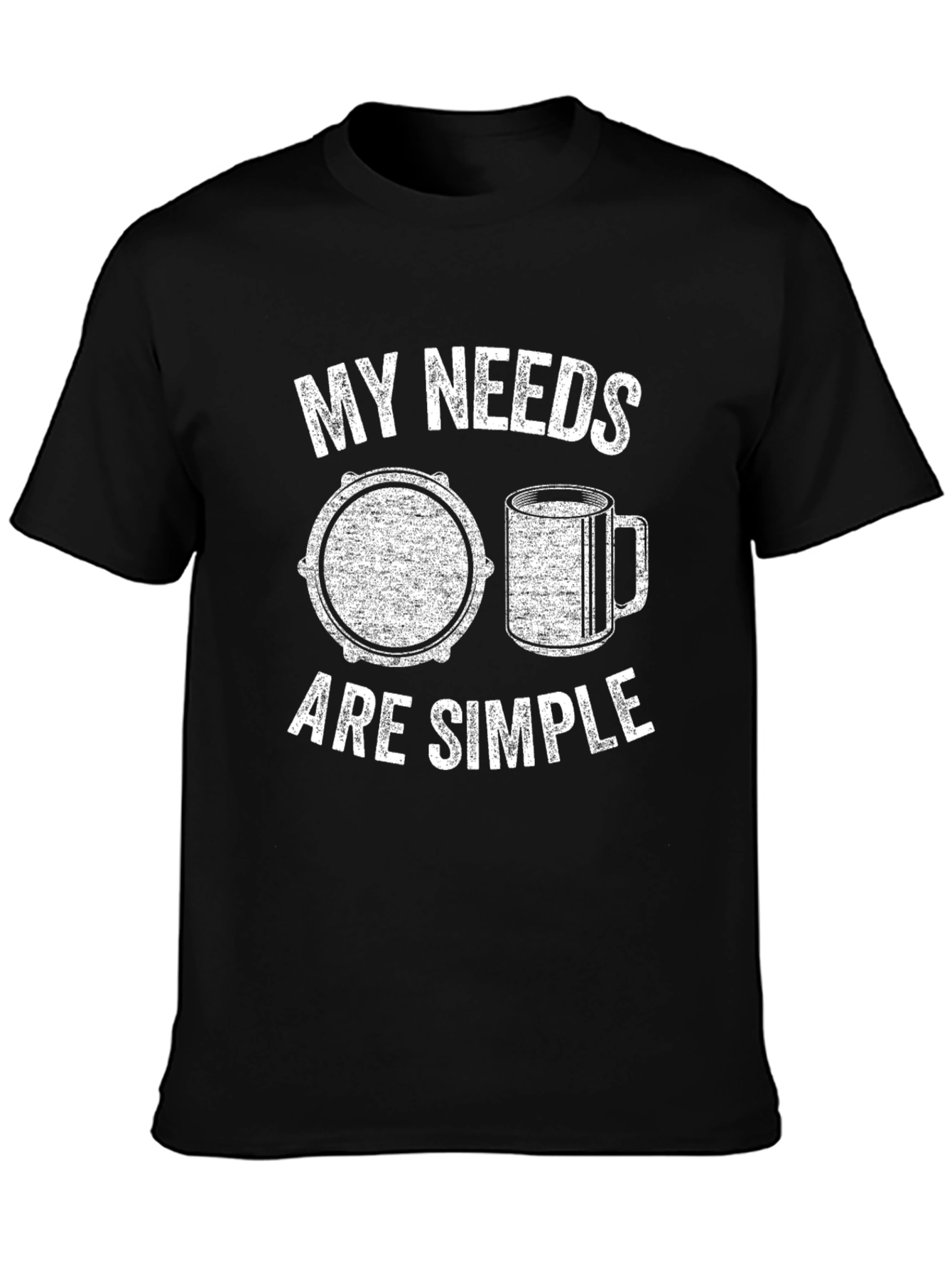 My Needs Are Simple T-Shirt: Drum & Coffee