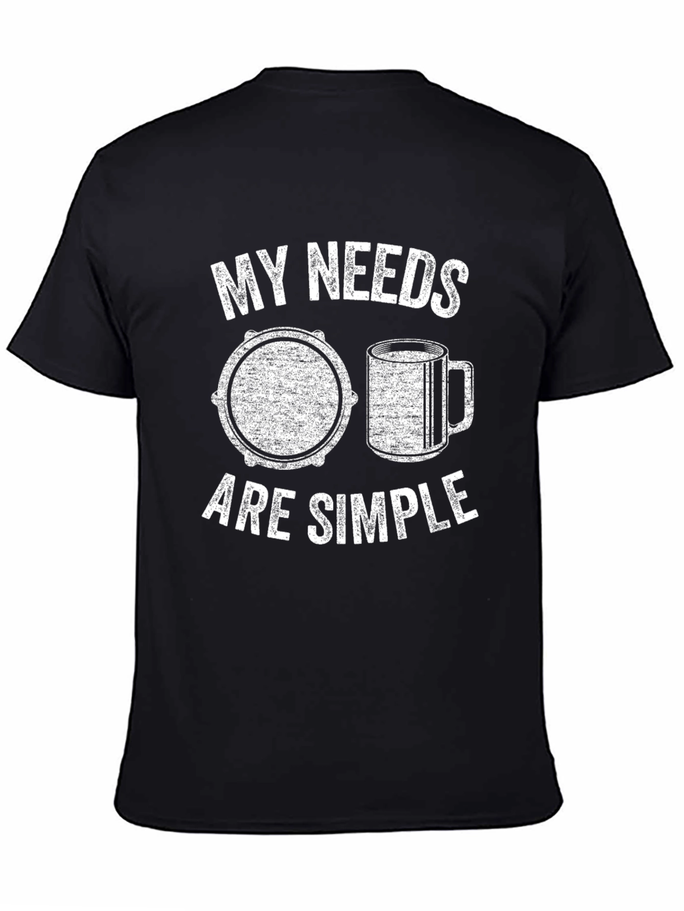 My Needs Are Simple T-Shirt: Drum & Coffee