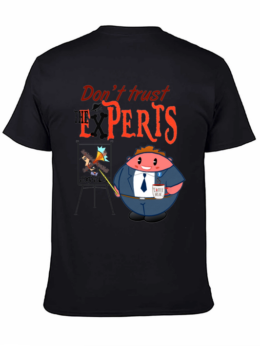 Dont Trust Experts Graphic Tee