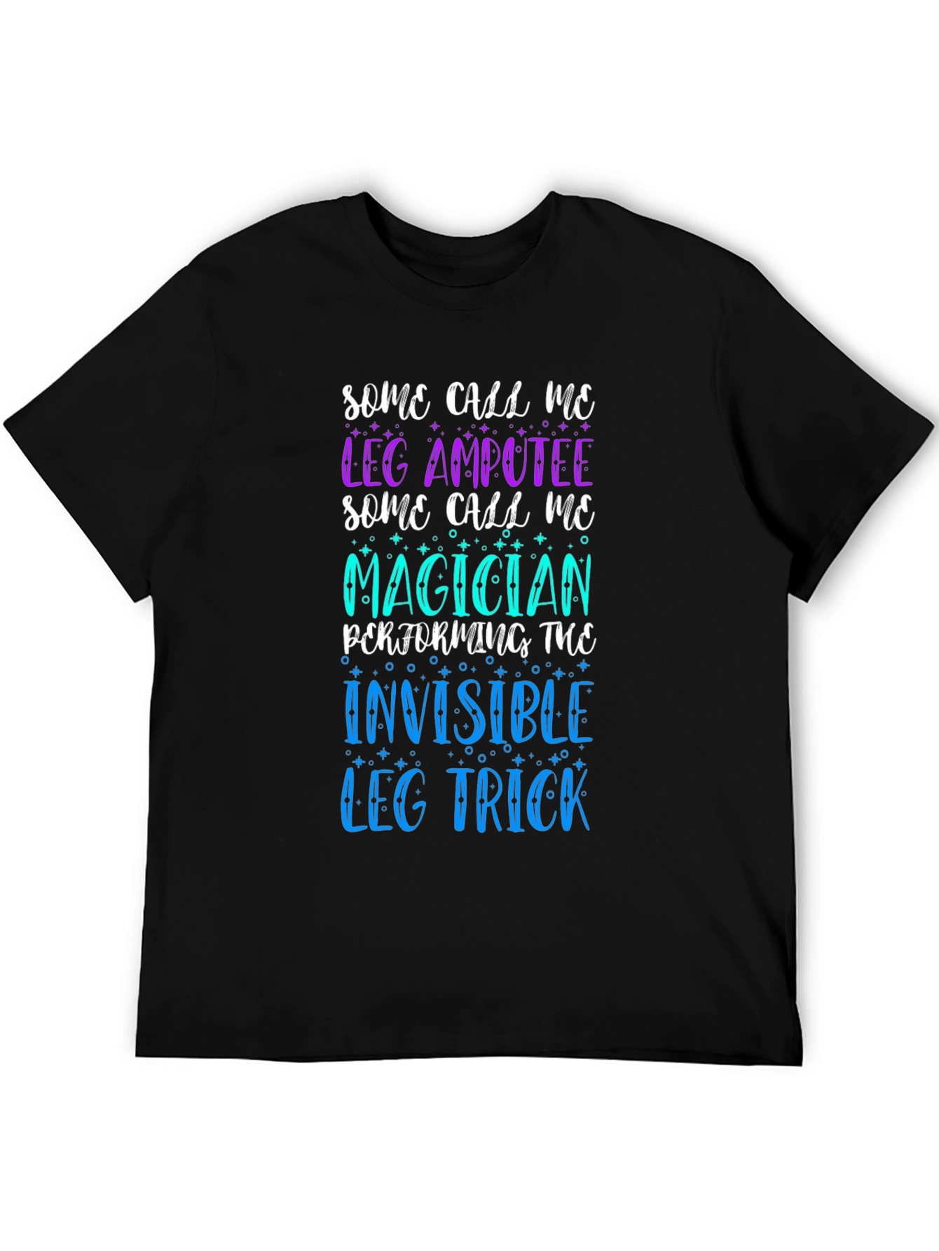Leg Amputee Magician T-Shirt: Invisible Leg Trick Humor