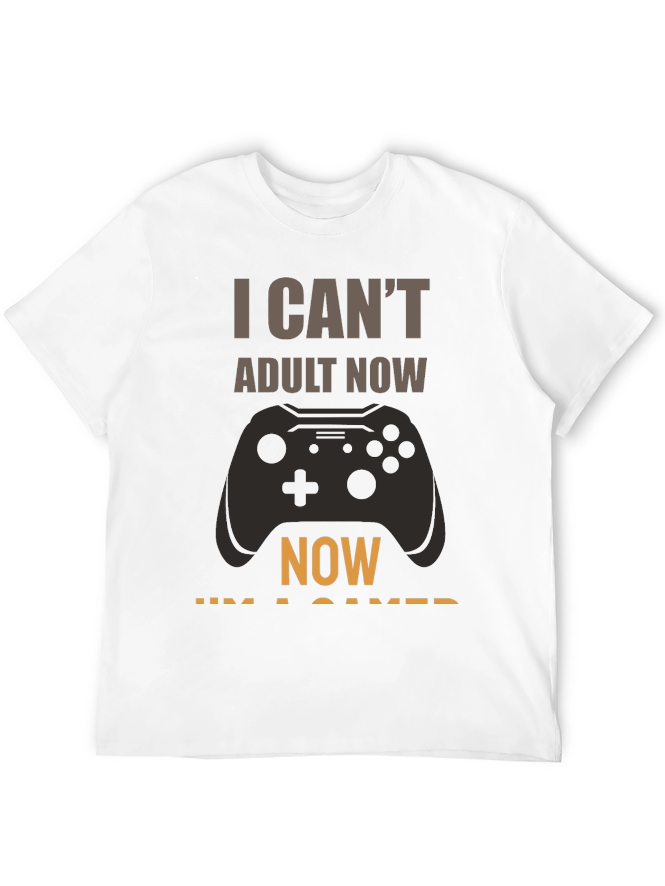 I Cant Adult Now Gamer T-Shirt