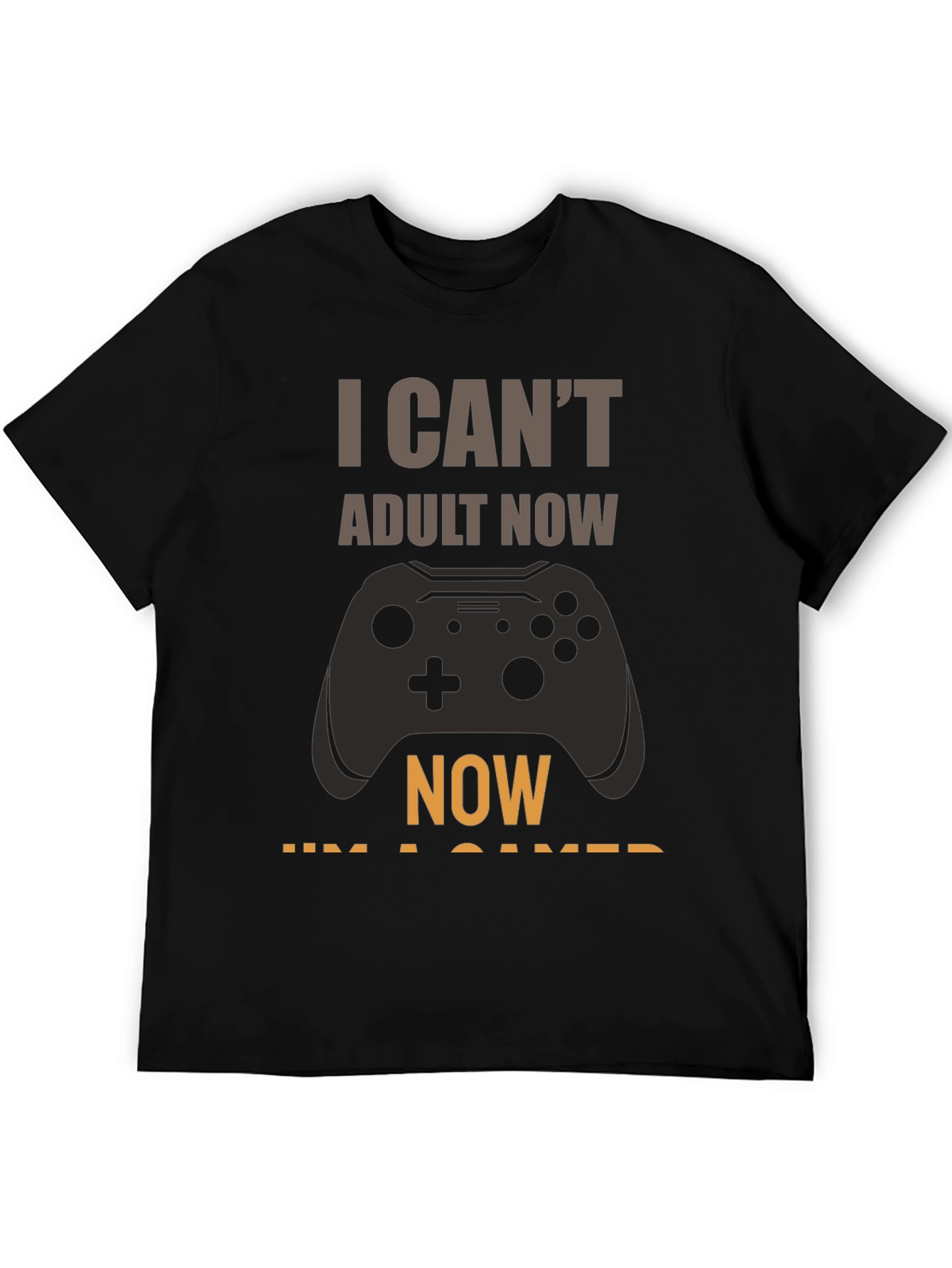 I Cant Adult Now Gamer T-Shirt