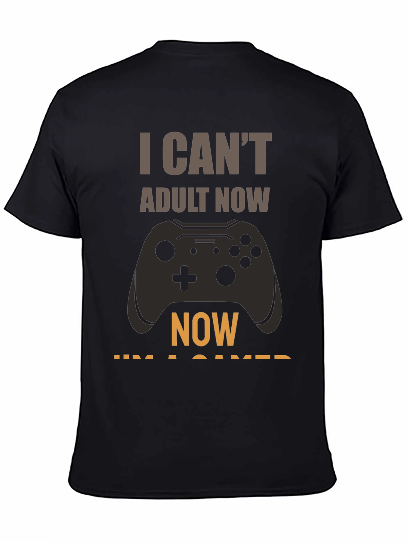 I Cant Adult Now Gamer T-Shirt