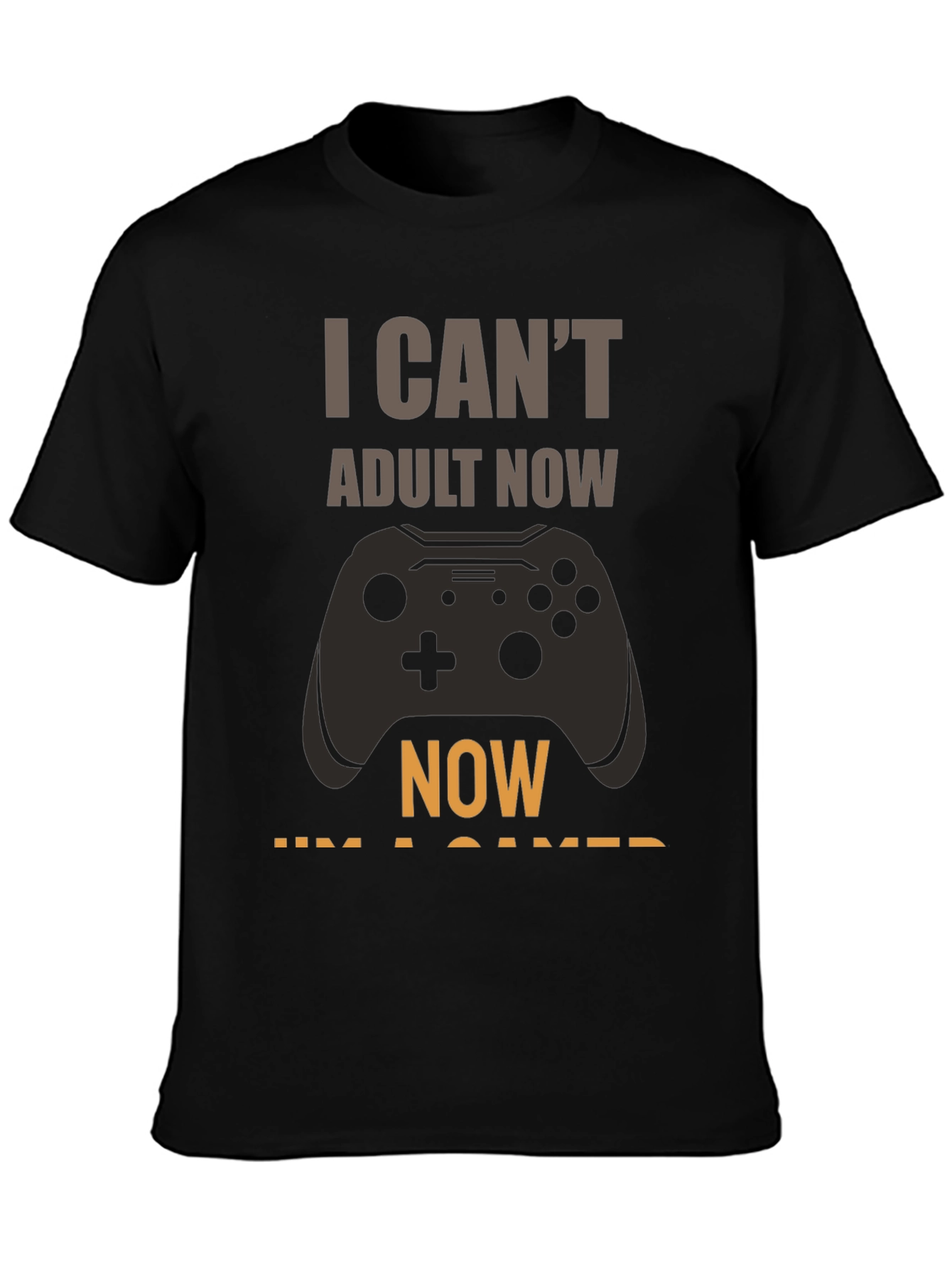 I Cant Adult Now Gamer T-Shirt