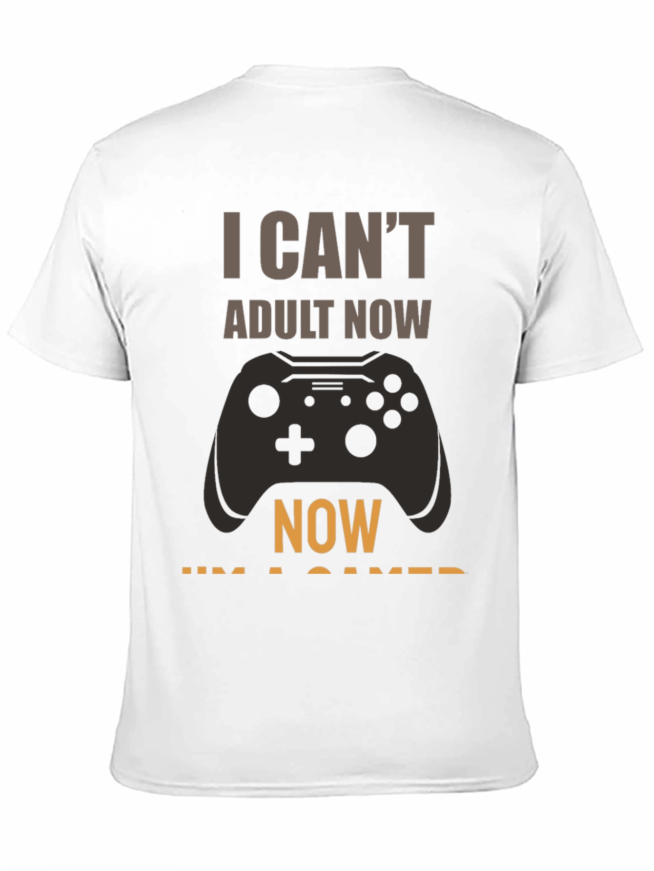 I Cant Adult Now Gamer T-Shirt