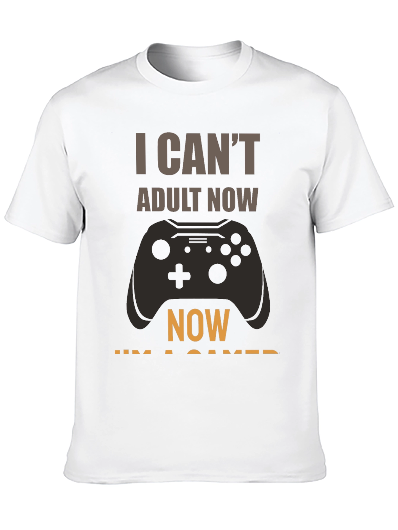I Cant Adult Now Gamer T-Shirt