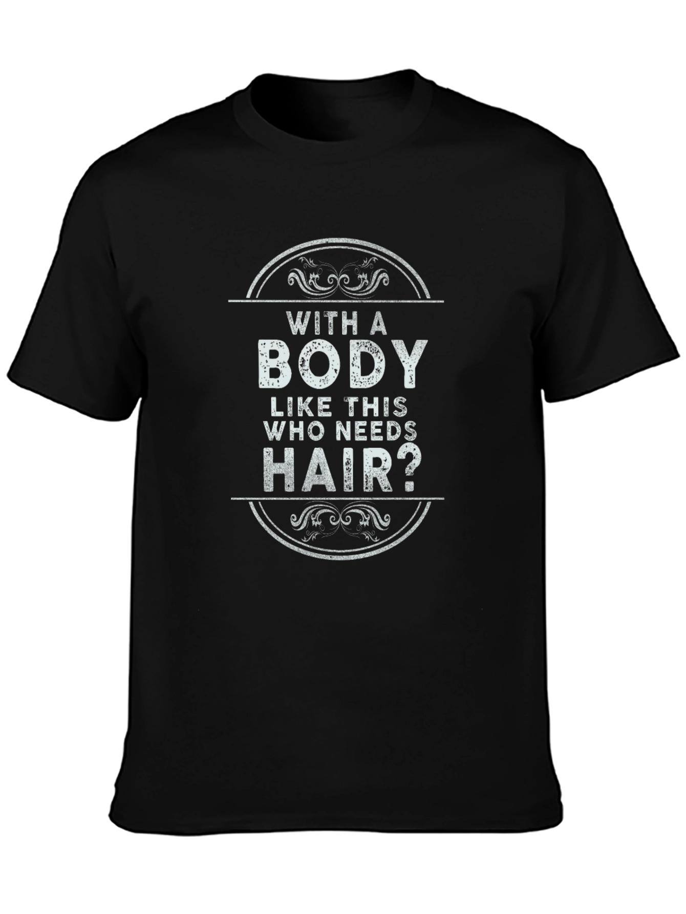 Funny Baldness T-Shirt - With a Body Like This