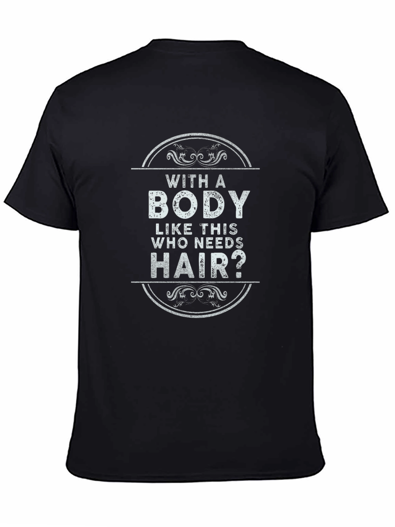 Funny Baldness T-Shirt - With a Body Like This