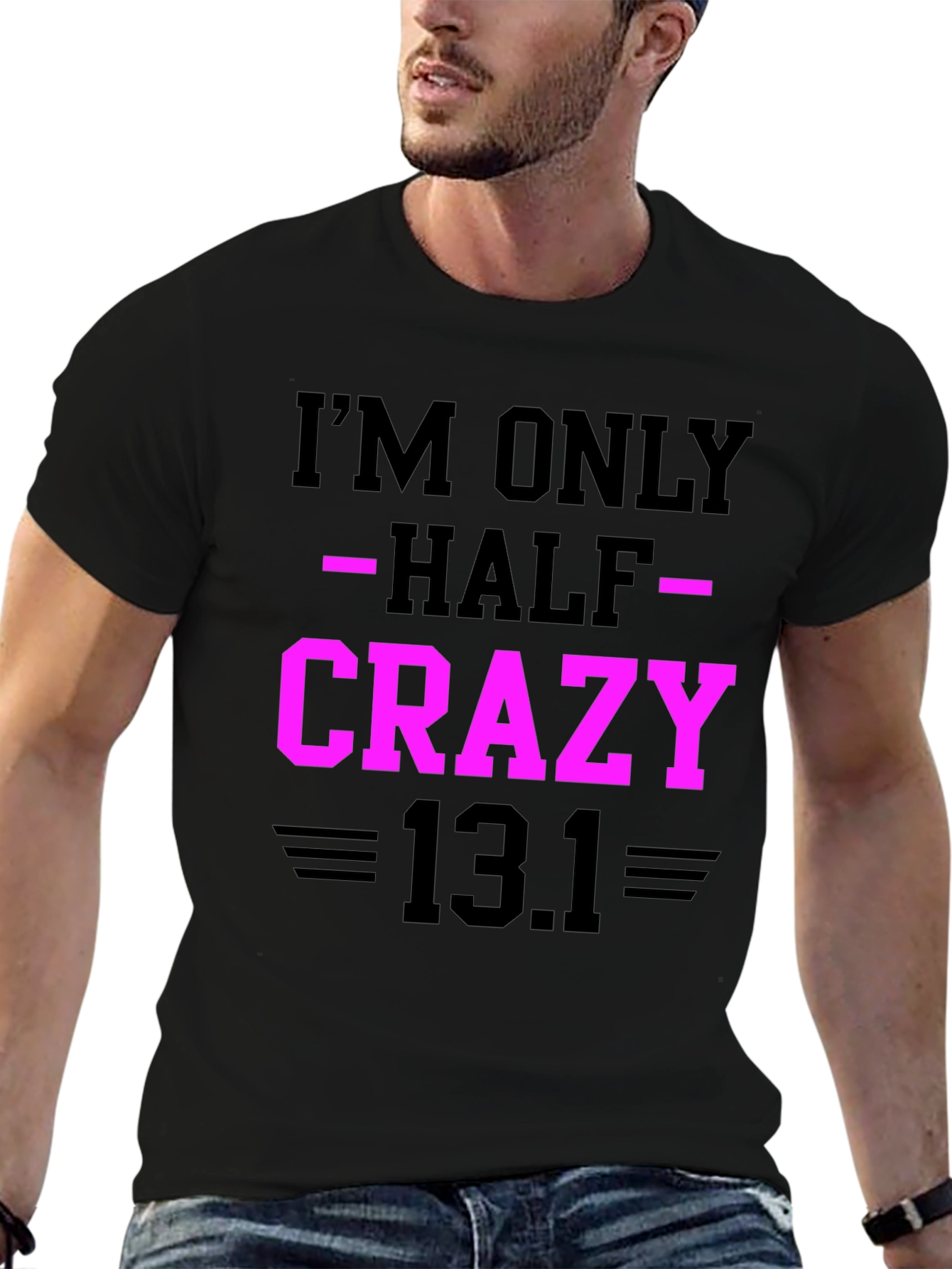 Im Only Half Crazy - Funny Marathon T-Shirt