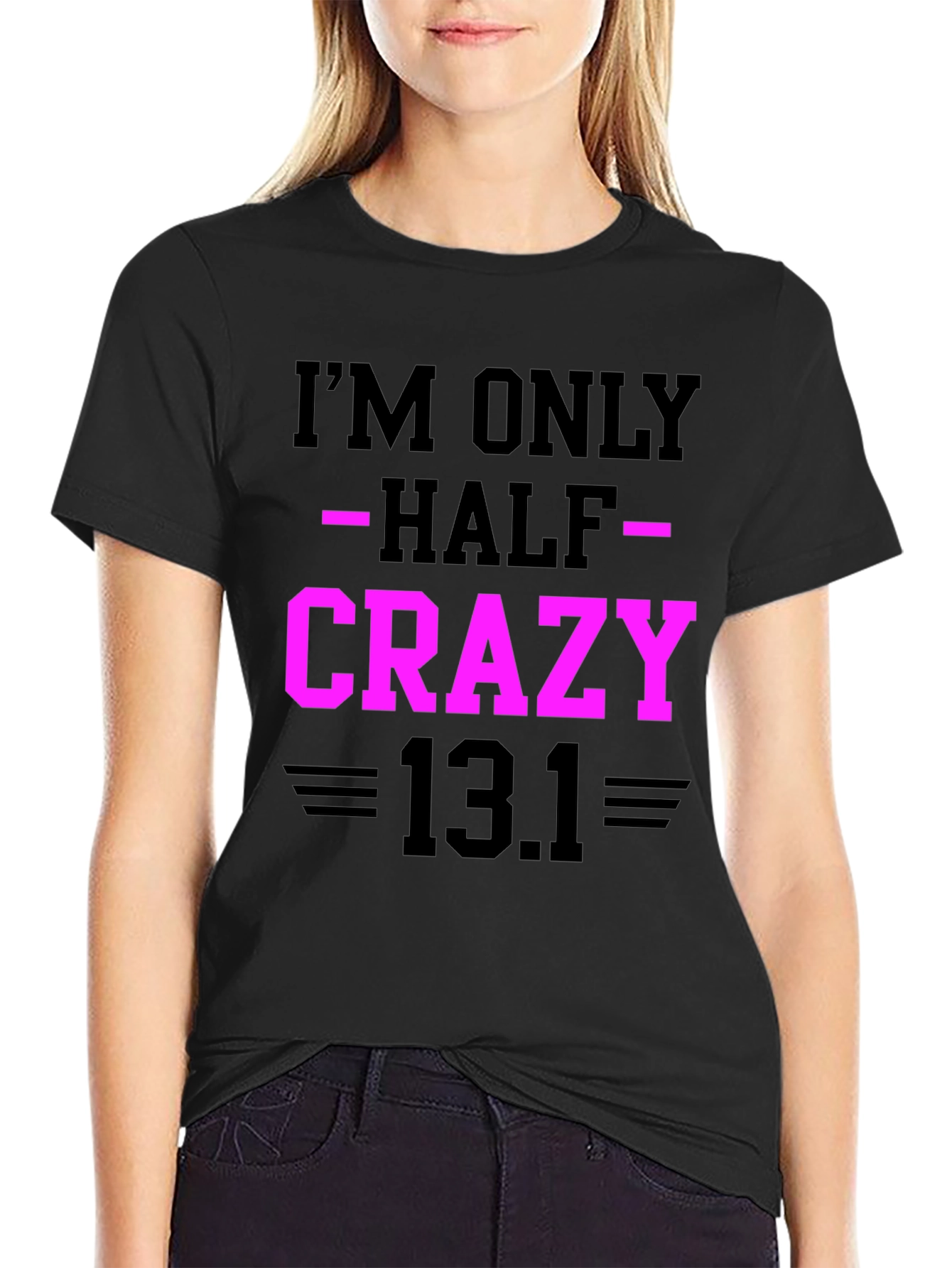 Im Only Half Crazy - Funny Marathon T-Shirt