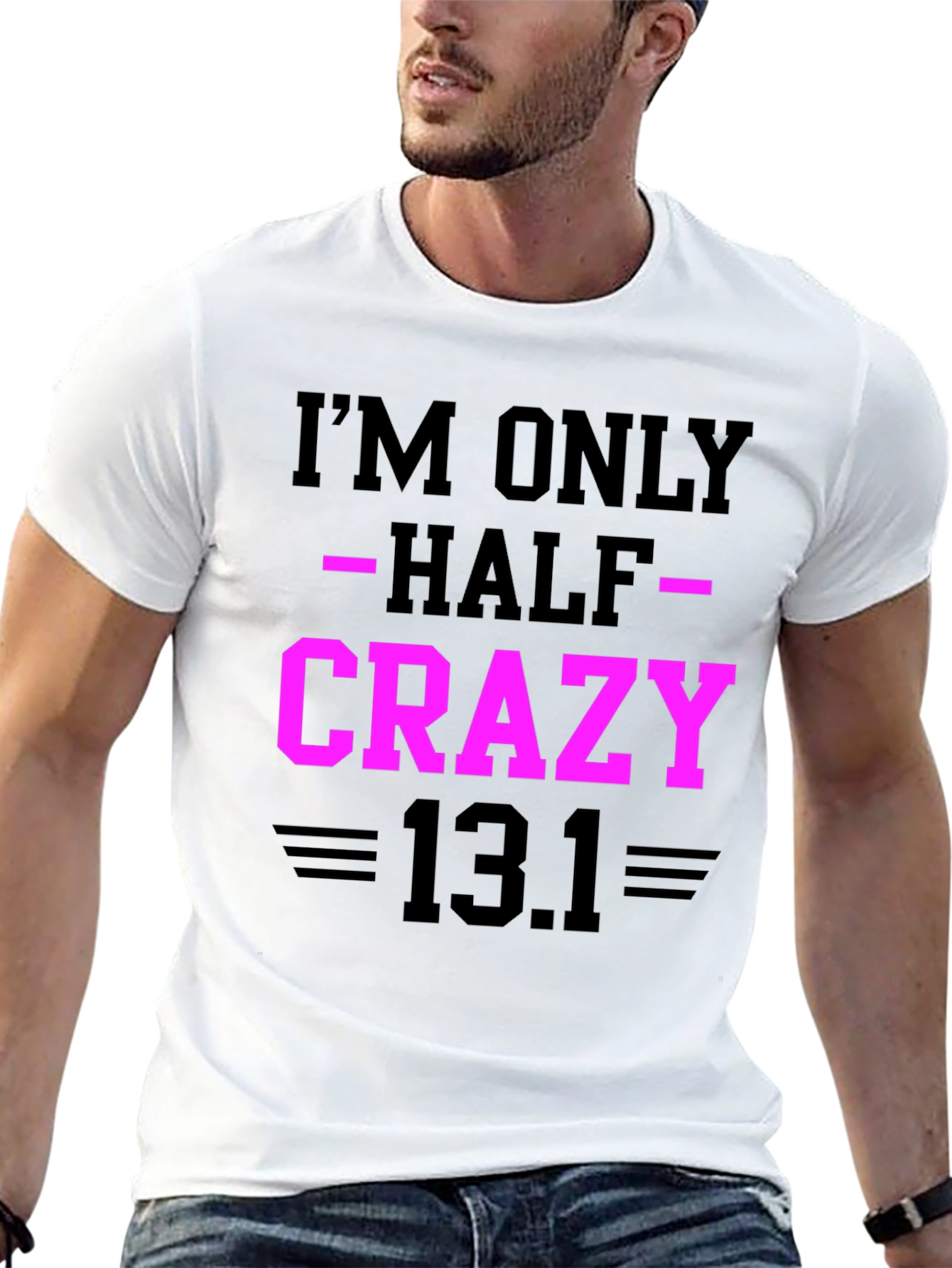 Im Only Half Crazy - Funny Marathon T-Shirt