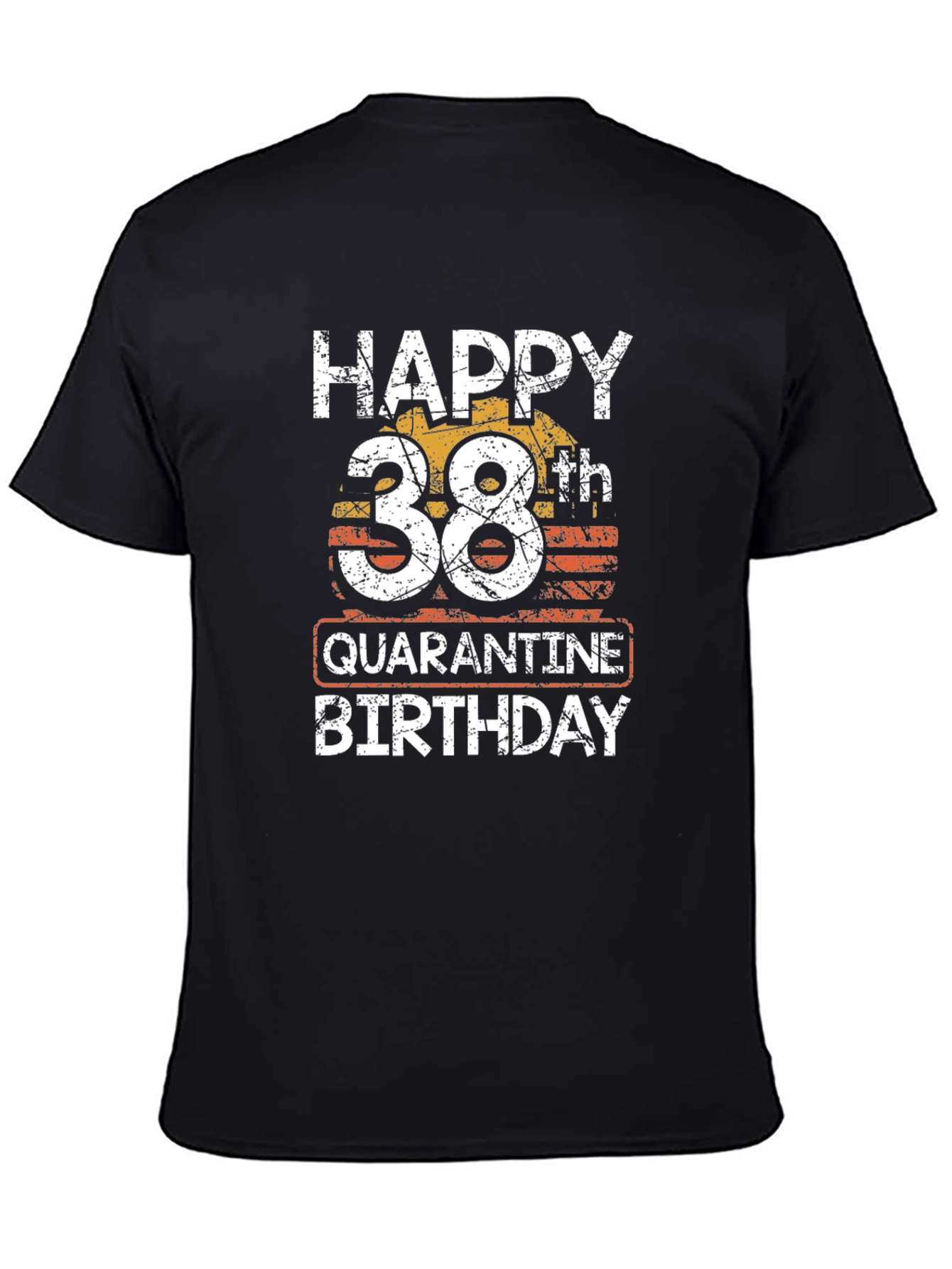 Happy 38th Quarantine Birthday Black T-Shirt